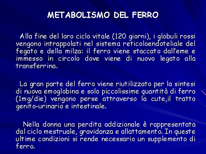 METABOLISMO DEL FERRO n. Alla fine del loro ciclo vitale (120 giorni), i globuli