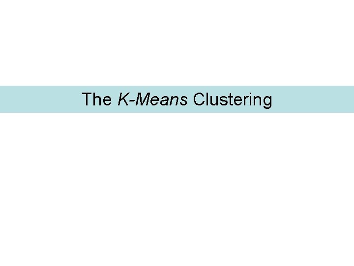 The K-Means Clustering 