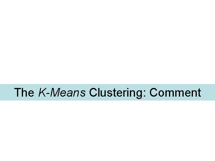 The K-Means Clustering: Comment 