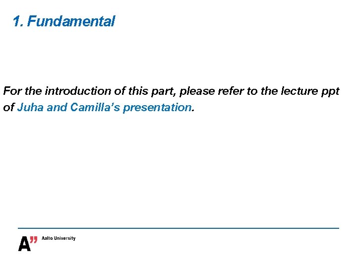 1. Fundamental For the introduction of this part, please refer to the lecture ppt