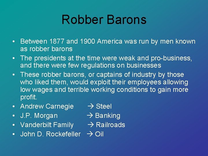 Robber Barons • Between 1877 and 1900 America was run by men known as