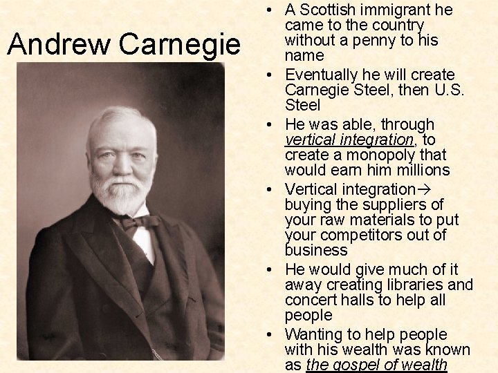 Andrew Carnegie • A Scottish immigrant he came to the country without a penny