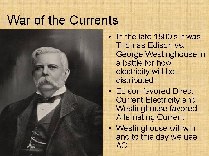 War of the Currents • In the late 1800’s it was Thomas Edison vs.