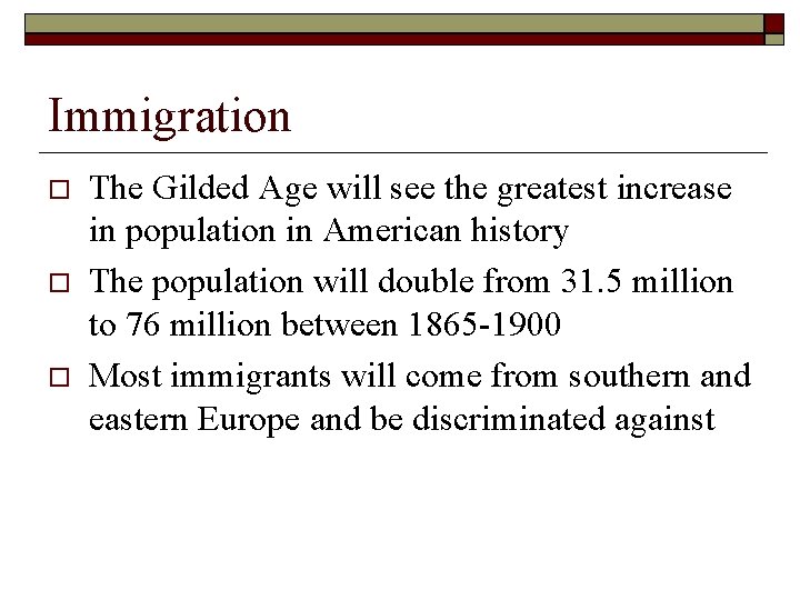 Immigration The Gilded Age will see the greatest increase in population in American history