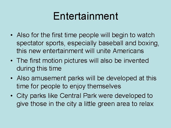 Entertainment • Also for the first time people will begin to watch spectator sports,