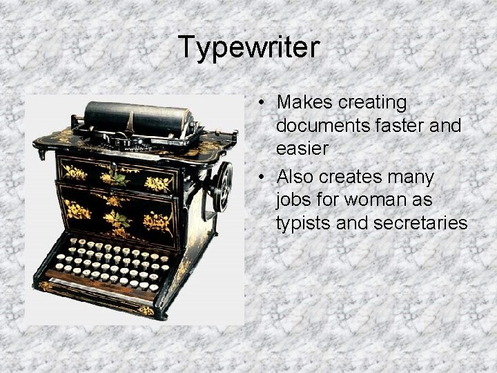 Typewriter • Makes creating documents faster and easier • Also creates many jobs for