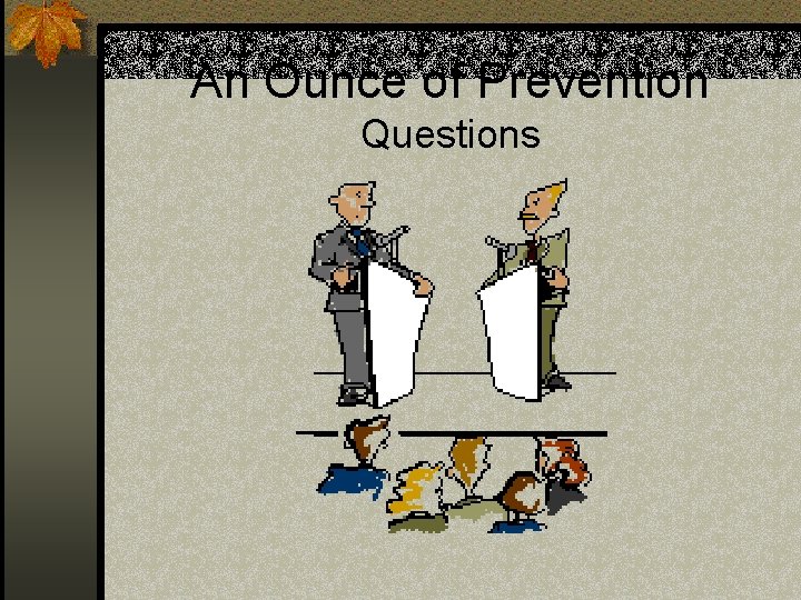 An Ounce of Prevention Questions An Ounce of Prevention Questions