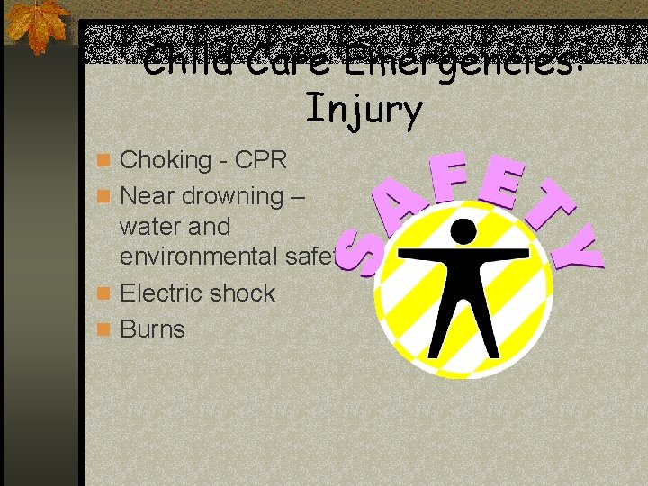 Child Care Emergencies: Injury n Choking - CPR n Near drowning – water and Child Care Emergencies: Injury n Choking - CPR n Near drowning – water and