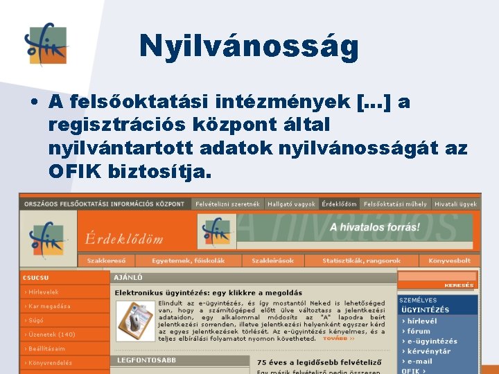 Nyilvánosság • A felsőoktatási intézmények […] a regisztrációs központ által nyilvántartott adatok nyilvánosságát az