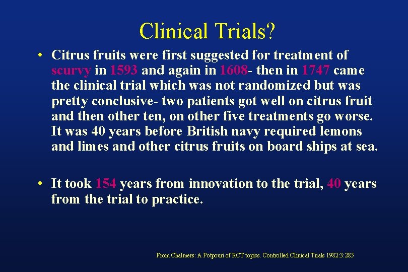 Clinical Trials? • Citrus fruits were first suggested for treatment of scurvy in 1593