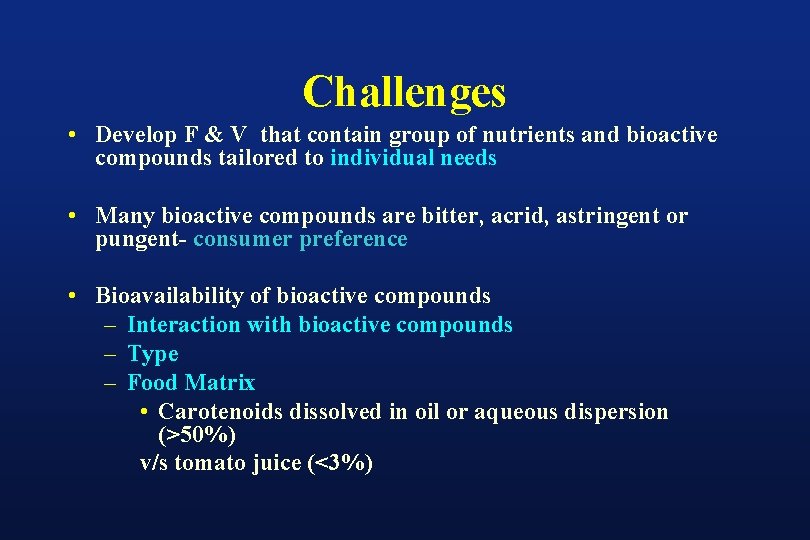 Challenges • Develop F & V that contain group of nutrients and bioactive compounds