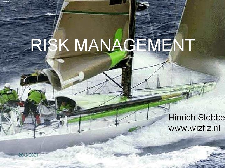RISK MANAGEMENT Hinrich Slobbe www. wizfiz. nl 26 -2 -2021 