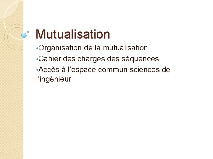 Mutualisation • Organisation de la mutualisation • Cahier des charges des séquences • Accès