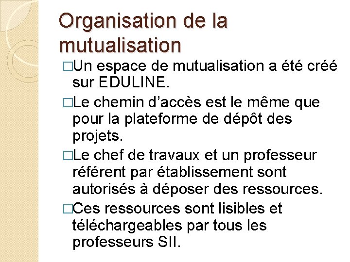 Organisation de la mutualisation �Un espace de mutualisation a été créé sur EDULINE. �Le