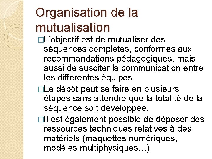 Organisation de la mutualisation �L’objectif est de mutualiser des séquences complètes, conformes aux recommandations