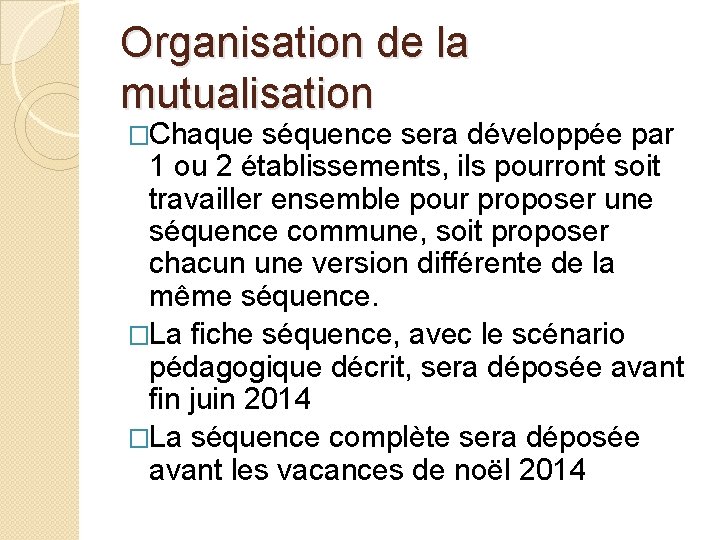 Organisation de la mutualisation �Chaque séquence sera développée par 1 ou 2 établissements, ils