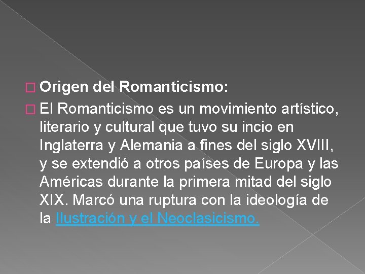 � Origen del Romanticismo: � El Romanticismo es un movimiento artístico, literario y cultural