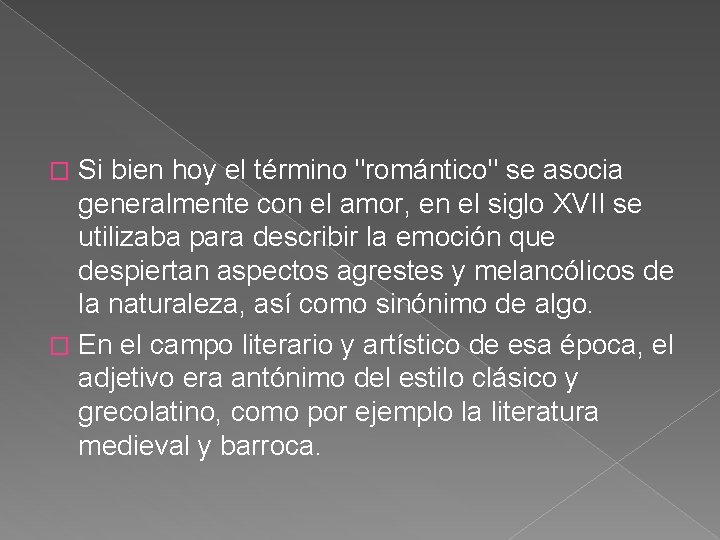 Si bien hoy el término "romántico" se asocia generalmente con el amor, en el