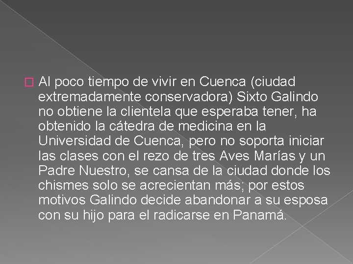 � Al poco tiempo de vivir en Cuenca (ciudad extremadamente conservadora) Sixto Galindo no