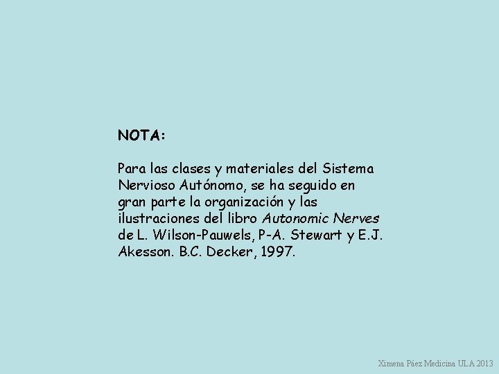 NOTA: Para las clases y materiales del Sistema Nervioso Autónomo, se ha seguido en