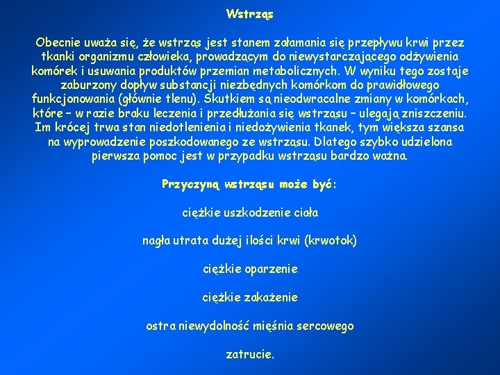 Wstrząs Obecnie uważa się, że wstrząs jest stanem załamania się przepływu krwi przez tkanki