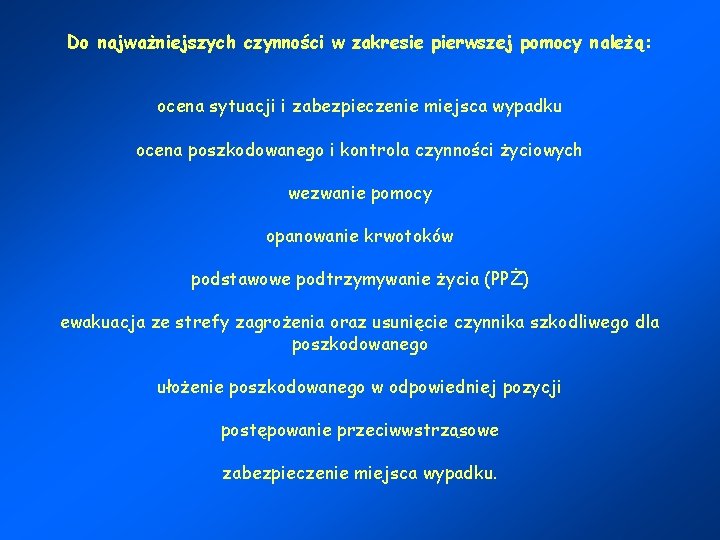  • Do najważniejszych czynności w zakresie pierwszej pomocy należą: ocena sytuacji i zabezpieczenie