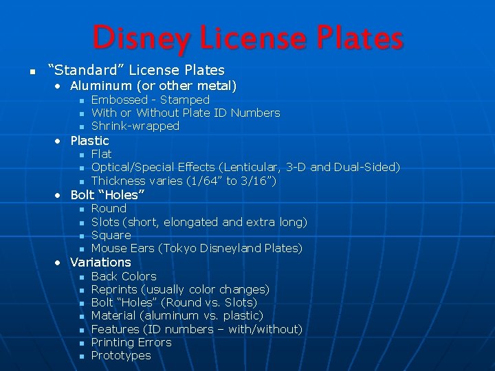 Disney License Plates n “Standard” License Plates • Aluminum (or other metal) n n