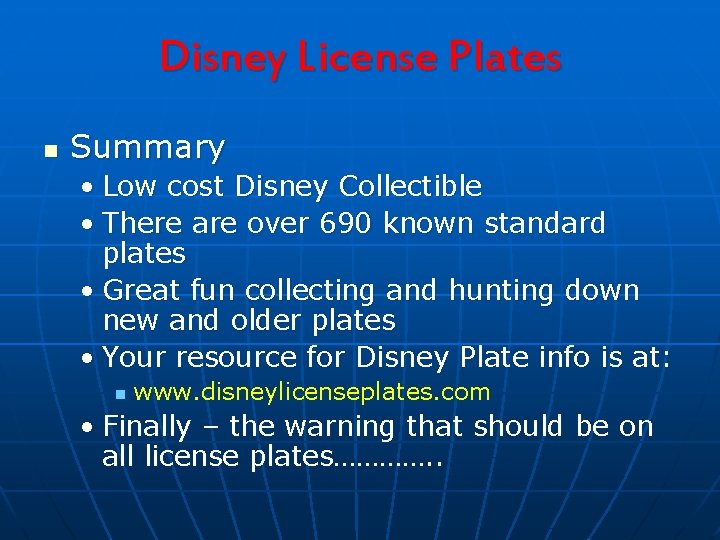 Disney License Plates n Summary • Low cost Disney Collectible • There are over