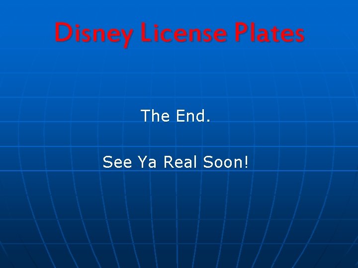 Disney License Plates The End. See Ya Real Soon! 