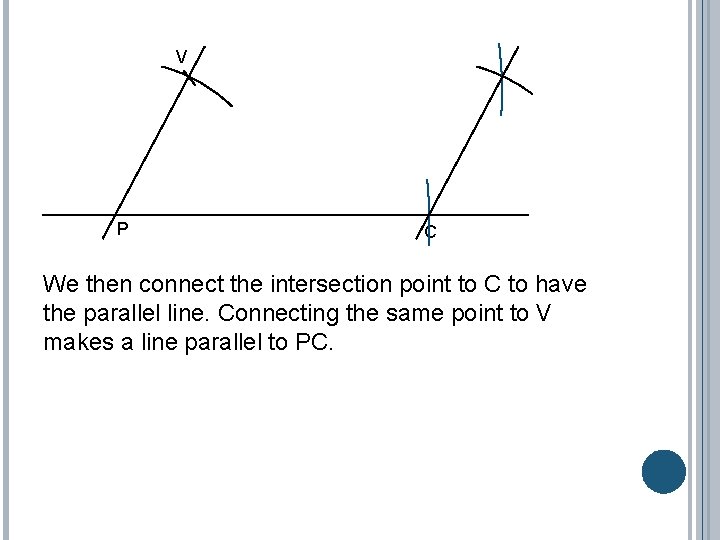 V P C We then connect the intersection point to C to have the