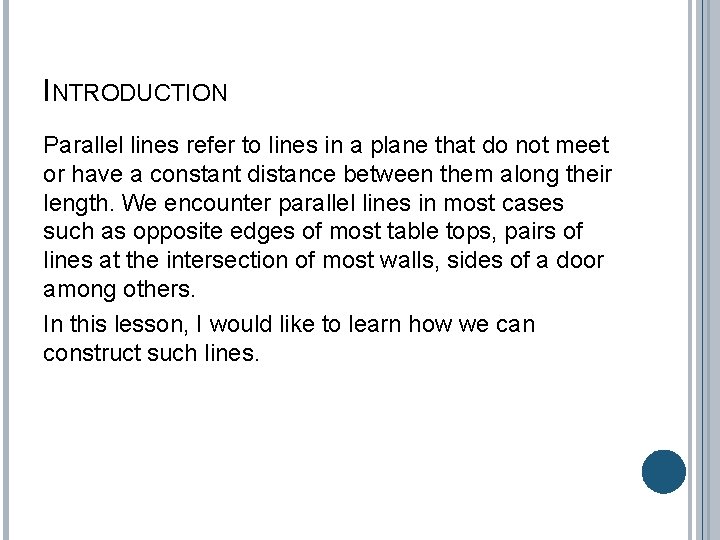 INTRODUCTION Parallel lines refer to lines in a plane that do not meet or