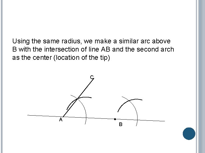 Using the same radius, we make a similar arc above B with the intersection