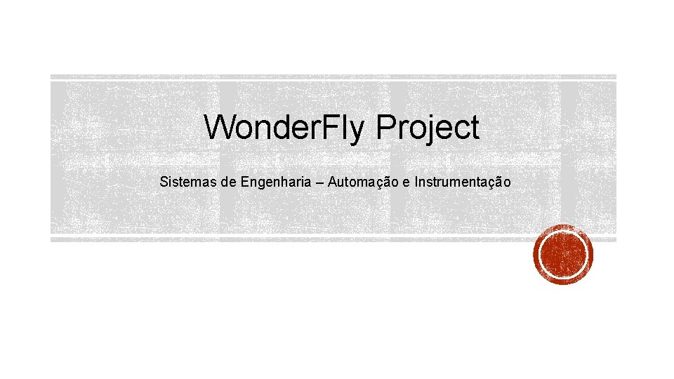 Wonder. Fly Project Sistemas de Engenharia – Automação e Instrumentação Wonder. Fly Project Sistemas de Engenharia – Automação e Instrumentação
