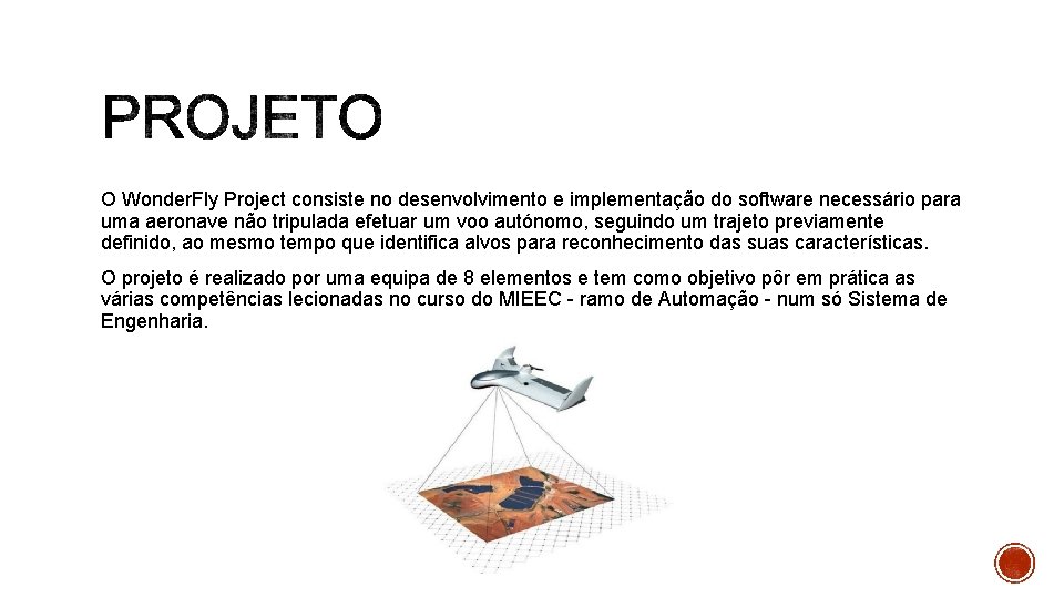O Wonder. Fly Project consiste no desenvolvimento e implementação do software necessário para uma O Wonder. Fly Project consiste no desenvolvimento e implementação do software necessário para uma
