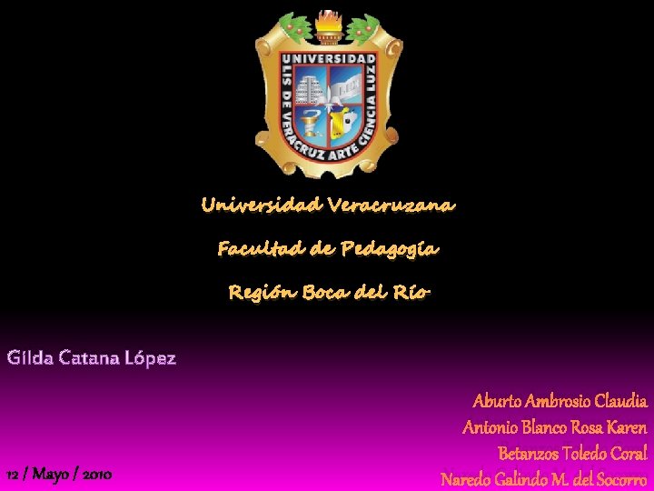 Universidad Veracruzana Facultad de Pedagogía Región Boca del Río Gilda Catana López 12 /