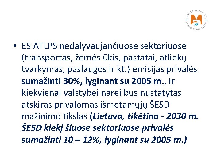  • ES ATLPS nedalyvaujančiuose sektoriuose (transportas, žemės ūkis, pastatai, atliekų tvarkymas, paslaugos ir