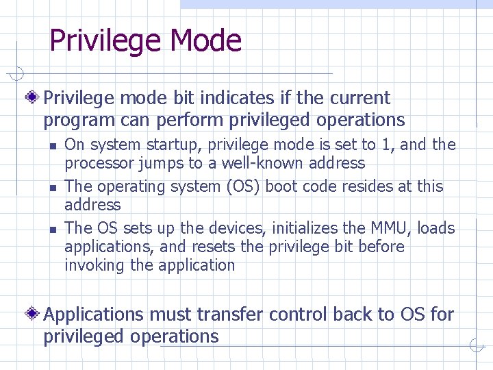 Privilege Mode Privilege mode bit indicates if the current program can perform privileged operations