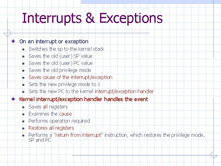 Interrupts & Exceptions On an interrupt or exception Switches the sp to the kernel