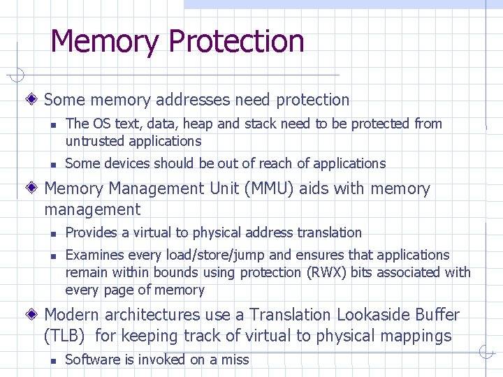 Memory Protection Some memory addresses need protection The OS text, data, heap and stack