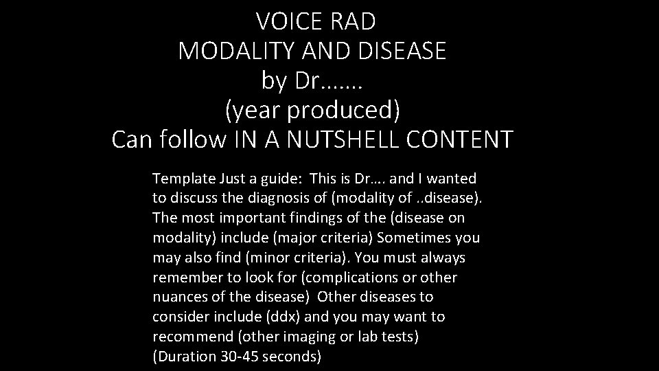 VOICE RAD MODALITY AND DISEASE by Dr……. (year produced) Can follow IN A NUTSHELL
