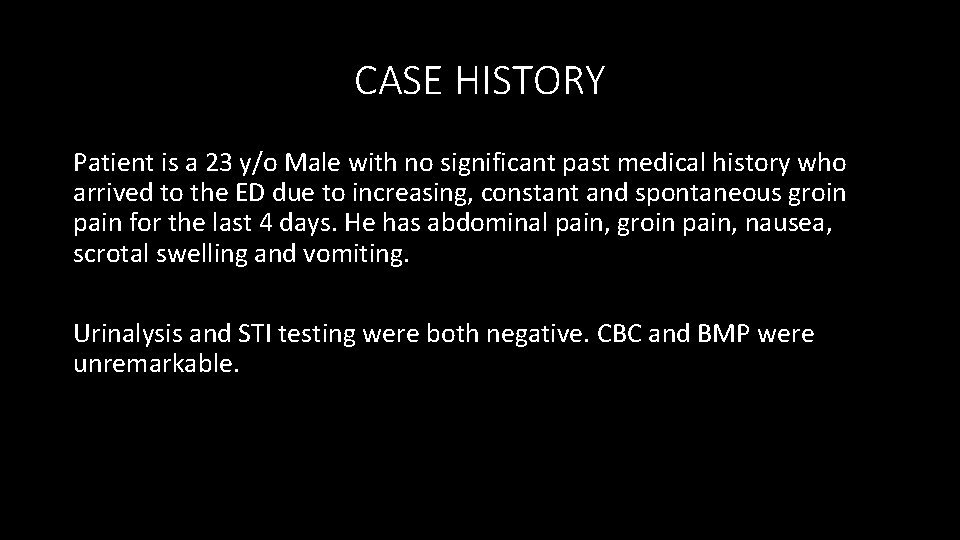 CASE HISTORY Patient is a 23 y/o Male with no significant past medical history