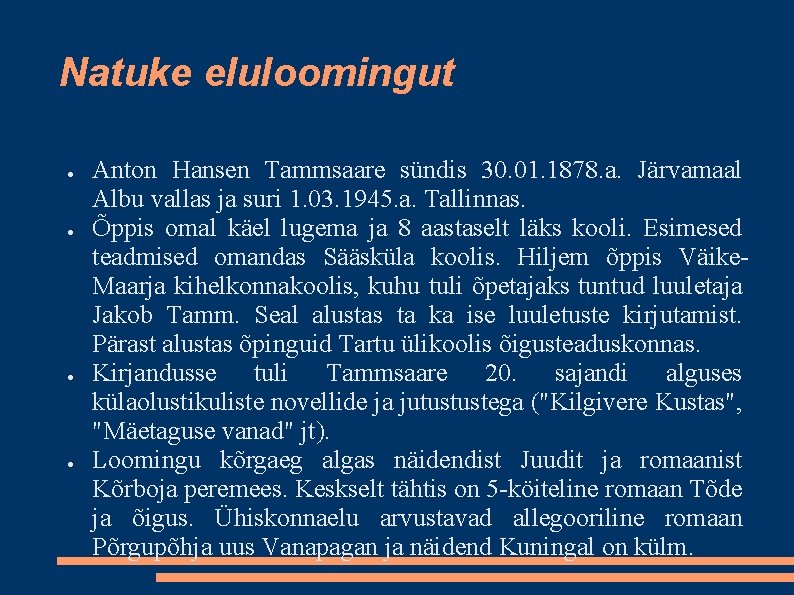 Natuke eluloomingut ● ● Anton Hansen Tammsaare sündis 30. 01. 1878. a. Järvamaal Albu