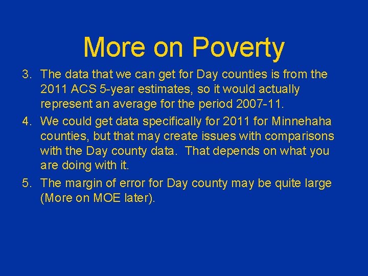 More on Poverty 3. The data that we can get for Day counties is