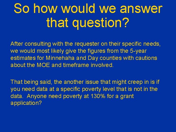 So how would we answer that question? After consulting with the requester on their