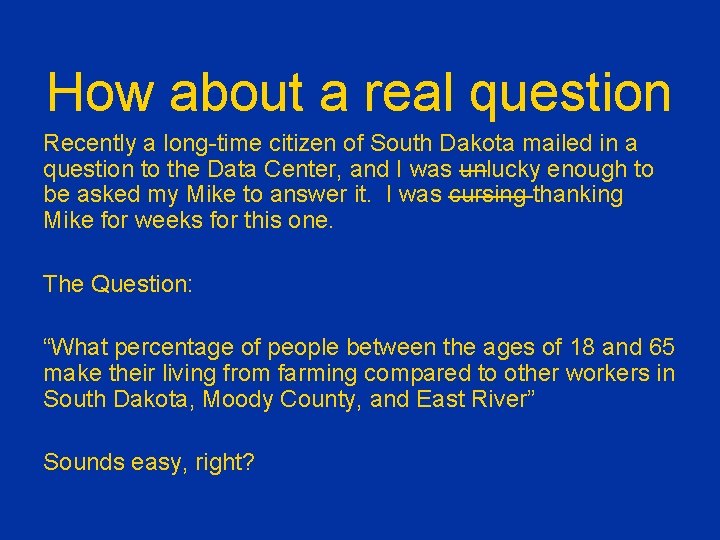 How about a real question Recently a long-time citizen of South Dakota mailed in