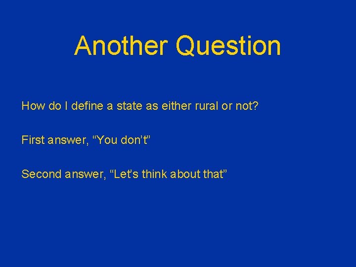 Another Question How do I define a state as either rural or not? First