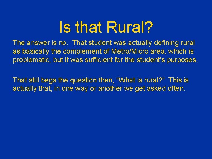 Is that Rural? The answer is no. That student was actually defining rural as