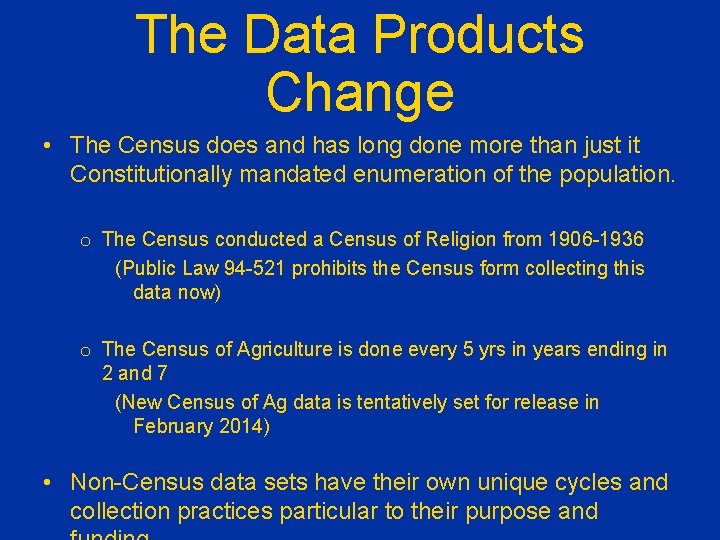 The Data Products Change • The Census does and has long done more than