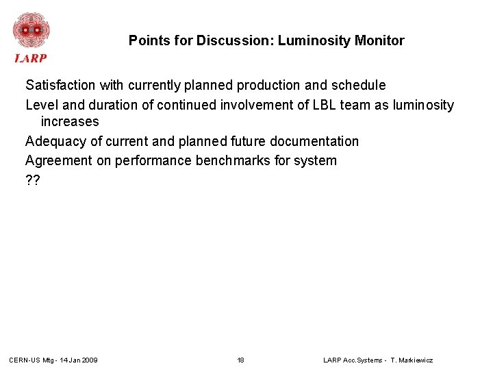 Points for Discussion: Luminosity Monitor Satisfaction with currently planned production and schedule Level and Points for Discussion: Luminosity Monitor Satisfaction with currently planned production and schedule Level and
