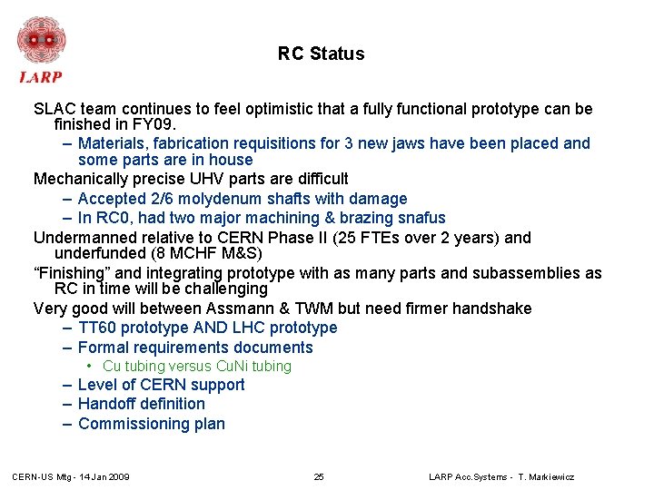 RC Status SLAC team continues to feel optimistic that a fully functional prototype can RC Status SLAC team continues to feel optimistic that a fully functional prototype can